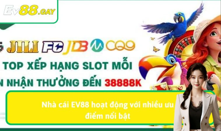 ev88 2 Nhà cái EV88 hoạt động với nhiều ưu điểm nổi bật